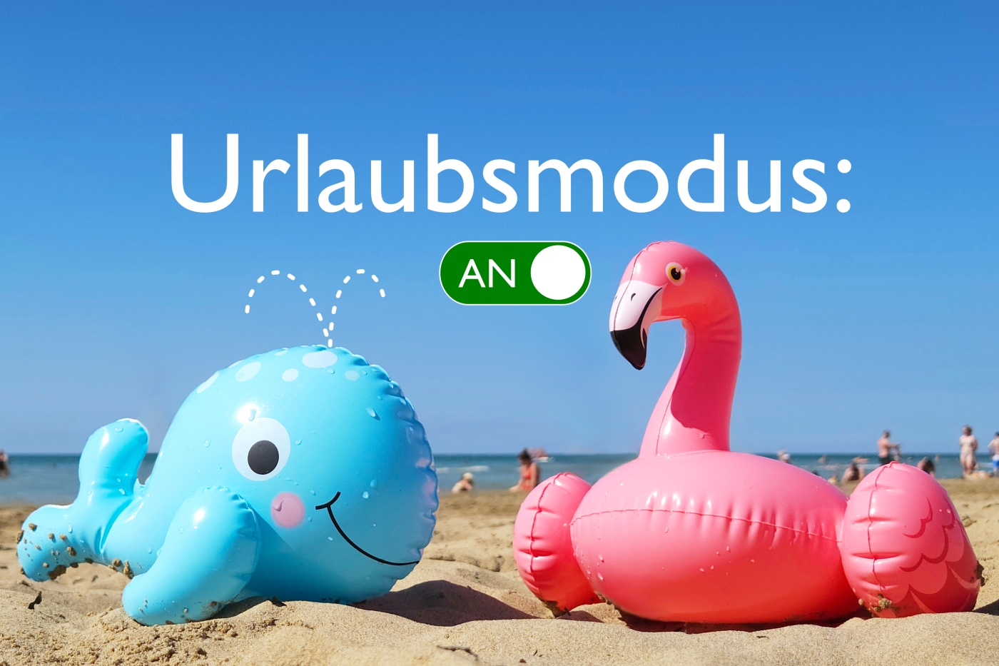 Urlaubsmodus AN – Urlaubswünsche