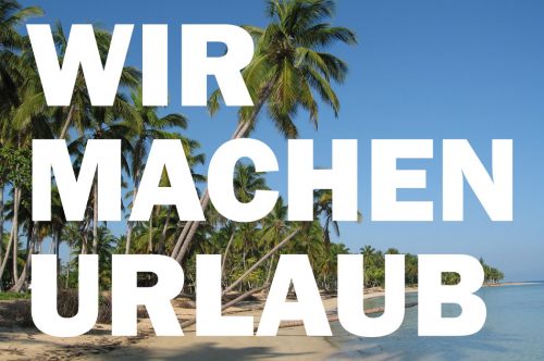 Wir machen Urlaub