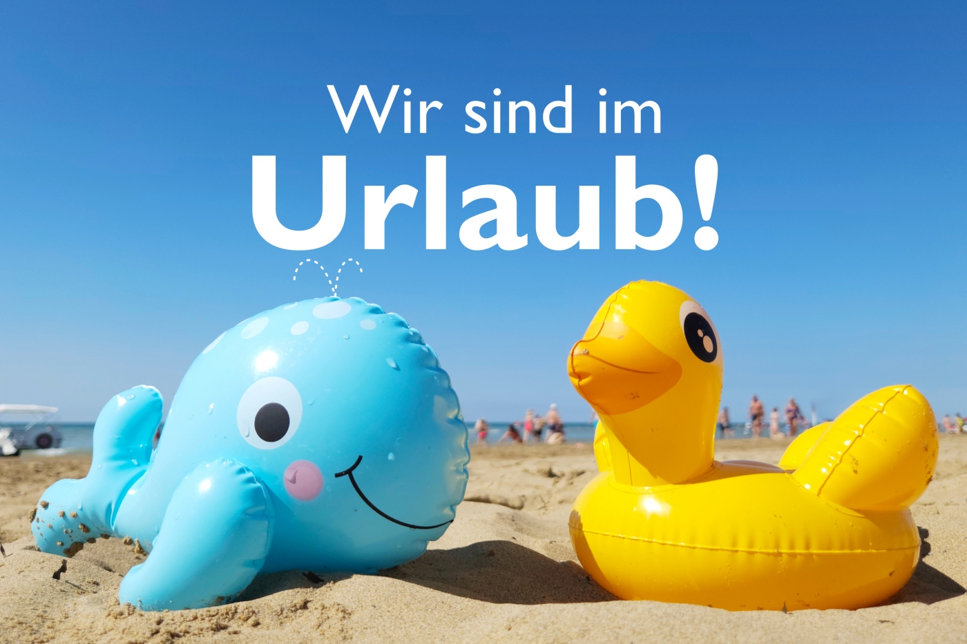 Wir sind im Urlaub