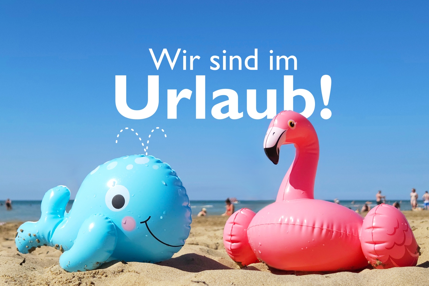 Wir sind im Urlaub